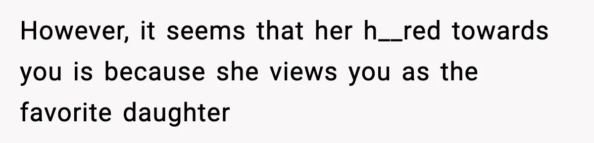 Mom Refuses To Let Sister See Her Son After Years Of Resentment Over Childhood Responsibilities However, it seems that her h__red towards you is because she views you as the favorite daughter