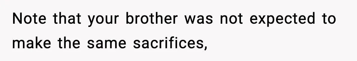 Mom Refuses To Let Sister See Her Son After Years Of Resentment Over Childhood Responsibilities Note that your brother was not expected to make the same sacrifices,
