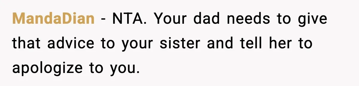 Mom Refuses To Let Sister See Her Son After Years Of Resentment Over Childhood Responsibilities MandaDian − NTA. Your dad needs to give that advice to your sister and tell her to apologize to you.