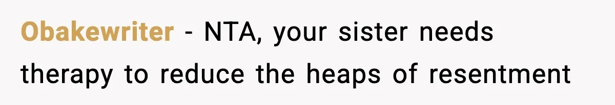 Mom Refuses To Let Sister See Her Son After Years Of Resentment Over Childhood Responsibilities Obakewriter − NTA, your sister needs therapy to reduce the heaps of resentment