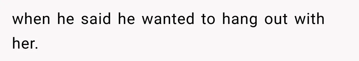 Dad Rewards Thoughtful Teen, Wife Accuses Him Of Favoritism when he said he wanted to hang out with her.