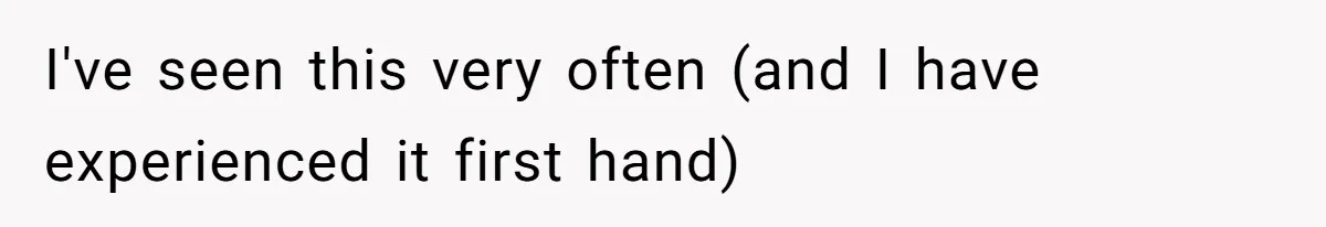 Dad Rewards Thoughtful Teen, Wife Accuses Him Of Favoritism I've seen this very often (and I have experienced it first hand)