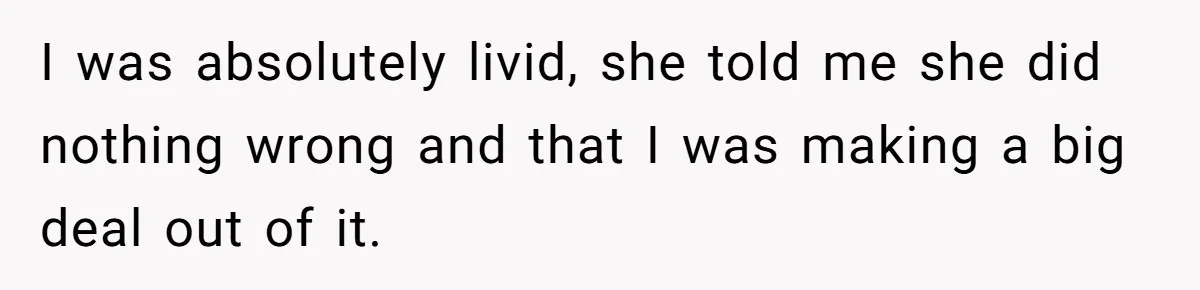 Bride-To-Be Furiously Demands A New Wedding Dress After Fiancé Lets Mom And Sister Try It On I was absolutely livid, she told me she did nothing wrong and that I was making a big deal out of it.