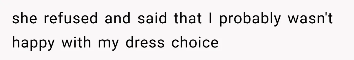 Bride-To-Be Furiously Demands A New Wedding Dress After Fiancé Lets Mom And Sister Try It On she refused and said that I probably wasn't happy with my dress choice