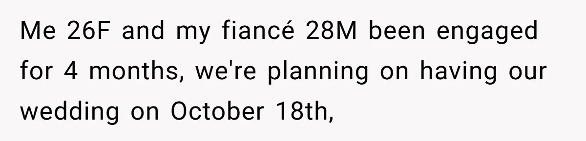 Bride-To-Be Furiously Demands A New Wedding Dress After Fiancé Lets Mom And Sister Try It On Me 26F and my fiancé 28M been engaged for 4 months, we're planning on having our wedding on October 18th,