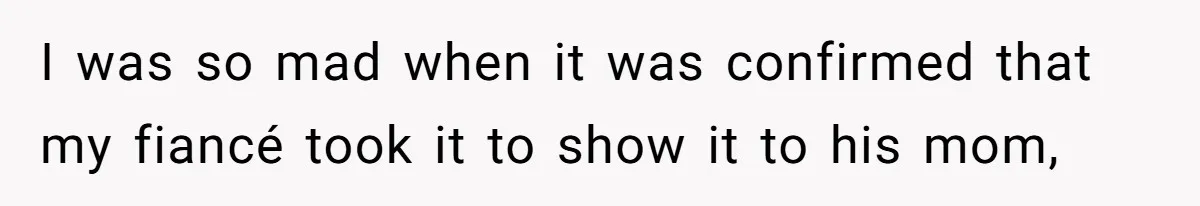 Bride-To-Be Furiously Demands A New Wedding Dress After Fiancé Lets Mom And Sister Try It On I was so mad when it was confirmed that my fiancé took it to show it to his mom,
