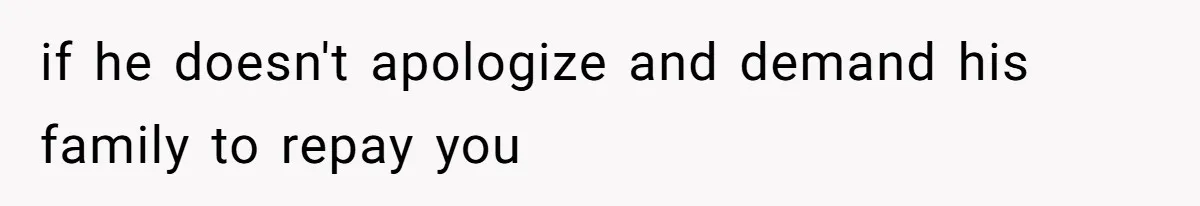 Bride-To-Be Furiously Demands A New Wedding Dress After Fiancé Lets Mom And Sister Try It On if he doesn't apologize and demand his family to repay you