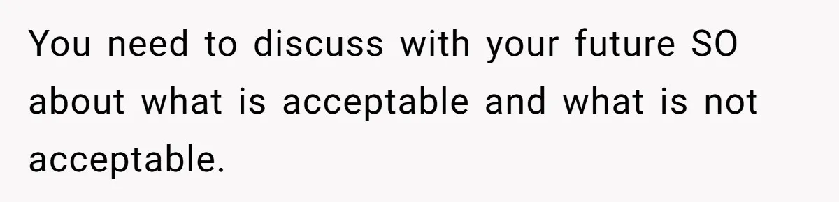 Bride-To-Be Furiously Demands A New Wedding Dress After Fiancé Lets Mom And Sister Try It On You need to discuss with your future SO about what is acceptable and what is not acceptable.