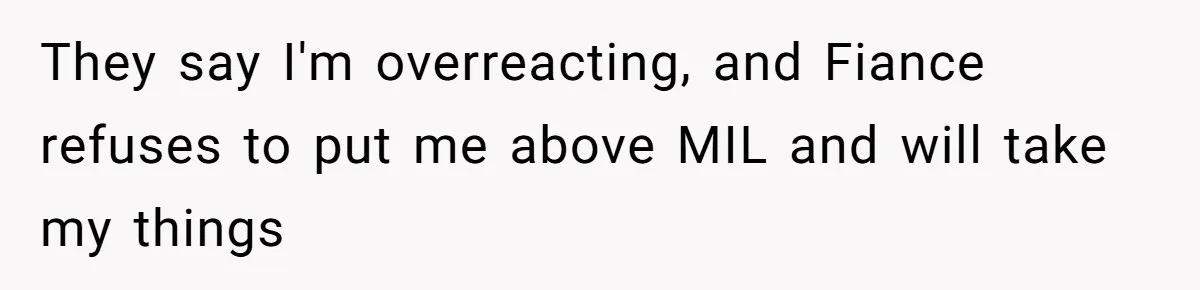 Bride-To-Be Furiously Demands A New Wedding Dress After Fiancé Lets Mom And Sister Try It On They say I'm overreacting, and Fiance refuses to put me above MIL and will take my things