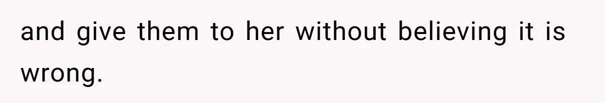 Bride-To-Be Furiously Demands A New Wedding Dress After Fiancé Lets Mom And Sister Try It On and give them to her without believing it is wrong.