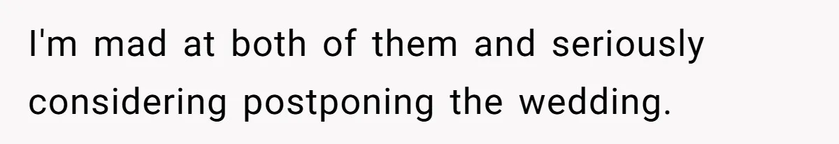 Bride-To-Be Furiously Demands A New Wedding Dress After Fiancé Lets Mom And Sister Try It On I'm mad at both of them and seriously considering postponing the wedding.