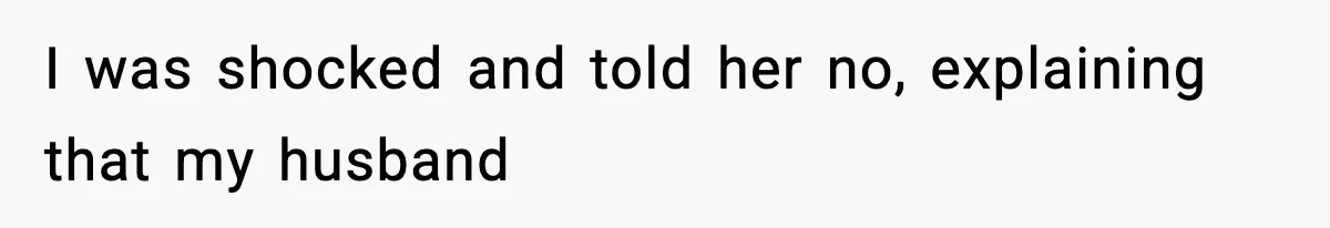 Woman Calls Out Her Friend For Wanting To ‘Borrow’ Her Husband, And The Fallout Gets Messy I was shocked and told her no, explaining that my husband