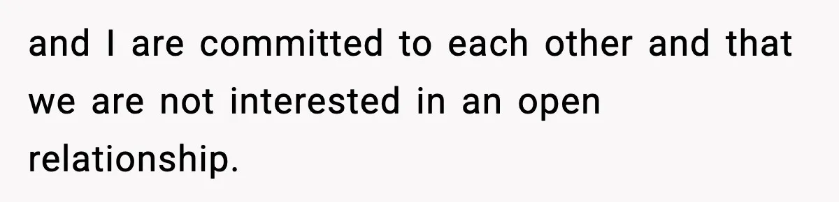 Woman Calls Out Her Friend For Wanting To ‘Borrow’ Her Husband, And The Fallout Gets Messy and I are committed to each other and that we are not interested in an open relationship.