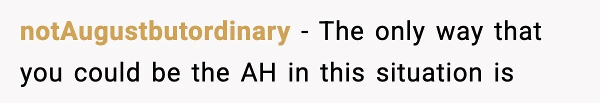 Woman Calls Out Her Friend For Wanting To ‘Borrow’ Her Husband, And The Fallout Gets Messy notAugustbutordinary − The only way that you could be the AH in this situation is