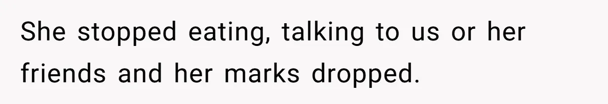 Father Refuses To Pay For Therapy After Grades Drop, Calls It A “Waste of Money” She stopped eating, talking to us or her friends and her marks dropped.