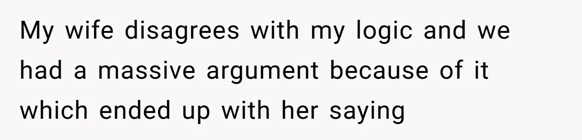 Father Refuses To Pay For Therapy After Grades Drop, Calls It A “Waste of Money” My wife disagrees with my logic and we had a massive argument because of it which ended up with her saying