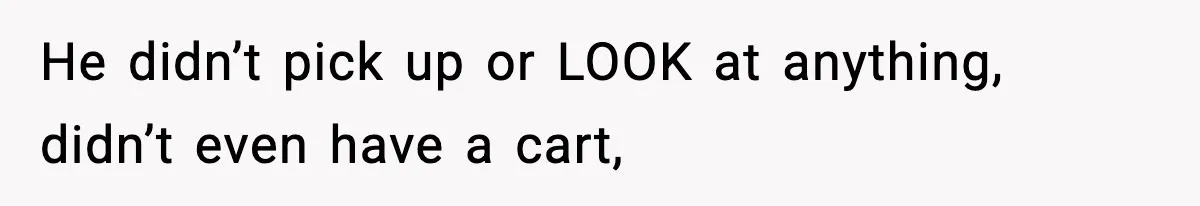 Woman Breaks A Creep’s Nose After He Pretends Not To Understand The Word ‘Stop’ He didn’t pick up or LOOK at anything, didn’t even have a cart,