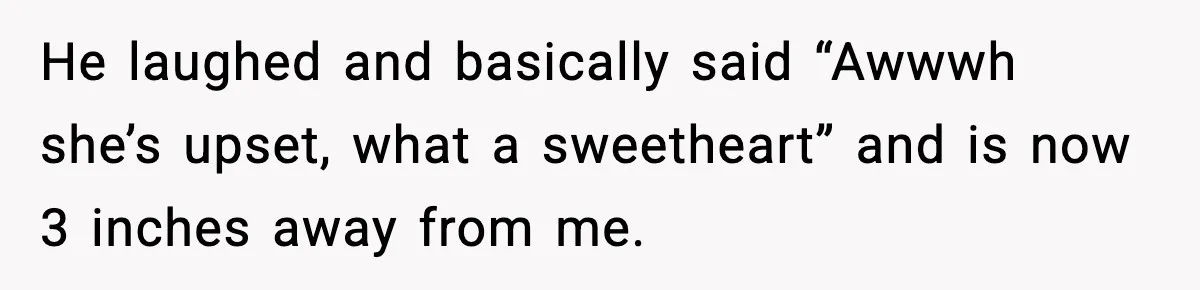 Woman Breaks A Creep’s Nose After He Pretends Not To Understand The Word ‘Stop’ He laughed and basically said “Awwwh she’s upset, what a sweetheart” and is now 3 inches away from me.