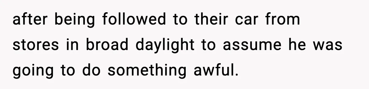 Woman Breaks A Creep’s Nose After He Pretends Not To Understand The Word ‘Stop’ after being followed to their car from stores in broad daylight to assume he was going to do something awful.