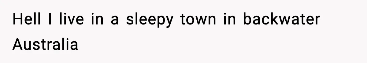 Woman Breaks A Creep’s Nose After He Pretends Not To Understand The Word ‘Stop’ Hell I live in a sleepy town in backwater Australia
