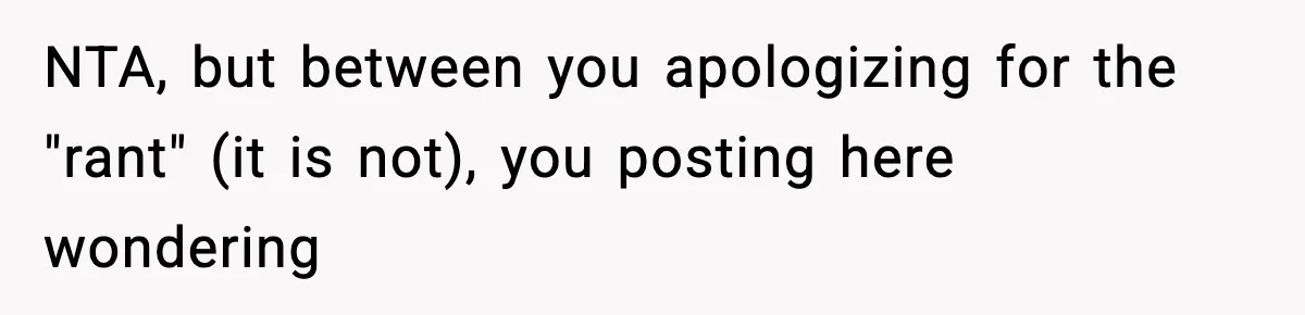 Woman Breaks A Creep’s Nose After He Pretends Not To Understand The Word ‘Stop’ NTA, but between you apologizing for the "rant" (it is not), you posting here wondering