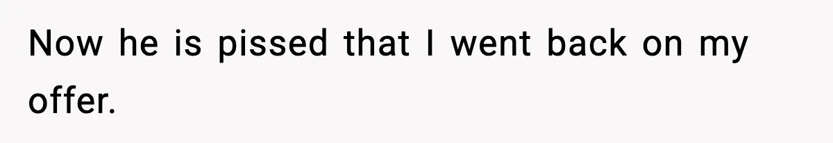 Father Wins Lottery, Son Immediately Negotiates Like A Shark, And It Backfires Now he is pissed that I went back on my offer.
