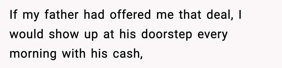 Father Wins Lottery, Son Immediately Negotiates Like A Shark, And It Backfires If my father had offered me that deal, I would show up at his doorstep every morning with his cash,