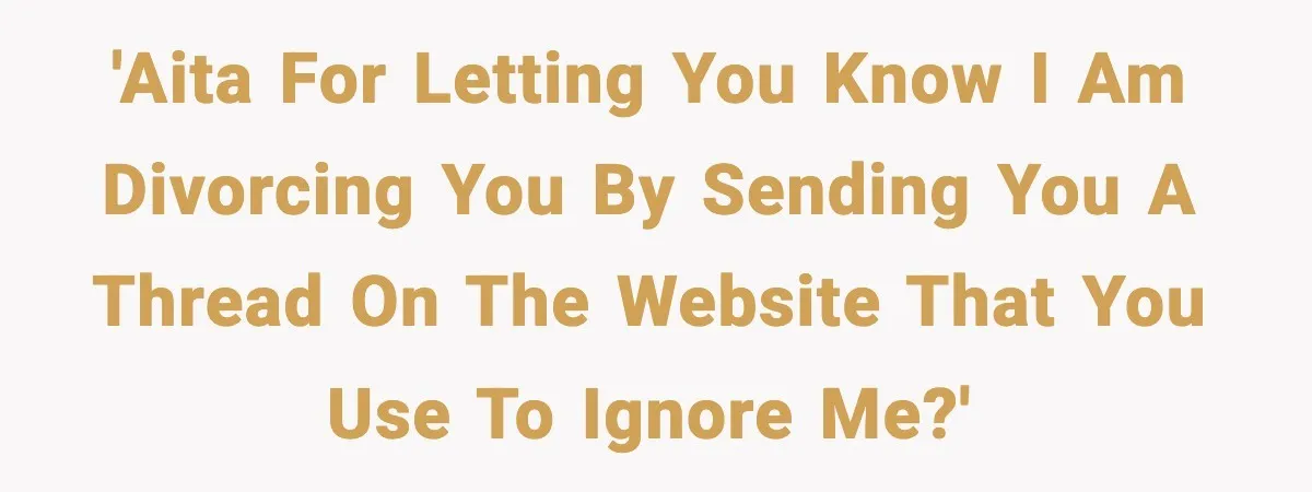 Grandma Spends Months Making A Handmade Cookbook, Mom Calls It ‘Cheap’ And ‘Narcissistic’ 'AITA for letting you know I am divorcing you by sending you a thread on the website that you use to ignore me?'