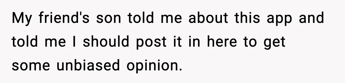 Grandma Spends Months Making A Handmade Cookbook, Mom Calls It ‘Cheap’ And ‘Narcissistic’ My friend's son told me about this app and told me I should post it in here to get some unbiased opinion.