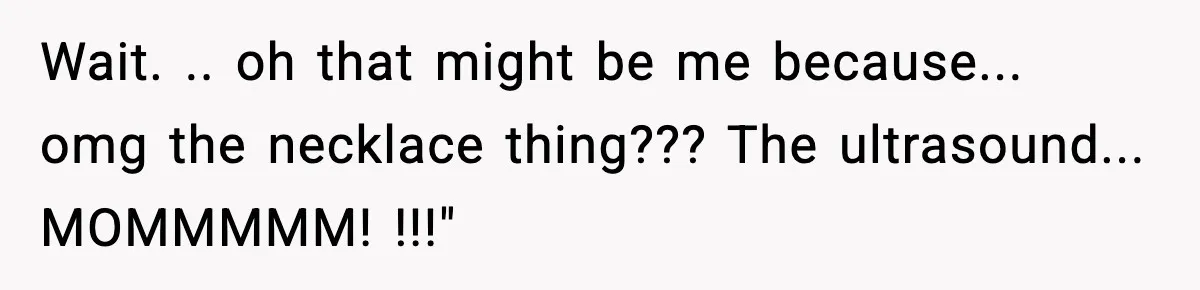 Grandma Spends Months Making A Handmade Cookbook, Mom Calls It ‘Cheap’ And ‘Narcissistic’ Wait. .. oh that might be me because... omg the necklace thing??? The ultrasound... MOMMMMM! !!!"