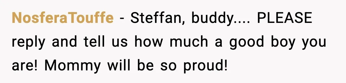 Grandma Spends Months Making A Handmade Cookbook, Mom Calls It ‘Cheap’ And ‘Narcissistic’ NosferaTouffe − Steffan, buddy.... PLEASE reply and tell us how much a good boy you are! Mommy will be so proud!