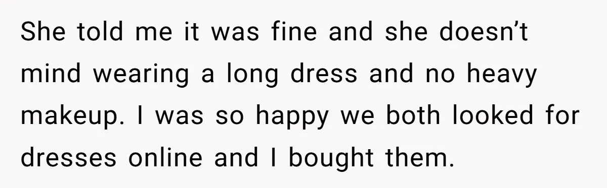 Girlfriend Defies Dress Code, Boyfriend Ditches Her And Drives Off To Boss’s Wedding Alone She told me it was fine and she doesn’t mind wearing a long dress and no heavy makeup. I was so happy we both looked for dresses online and I...