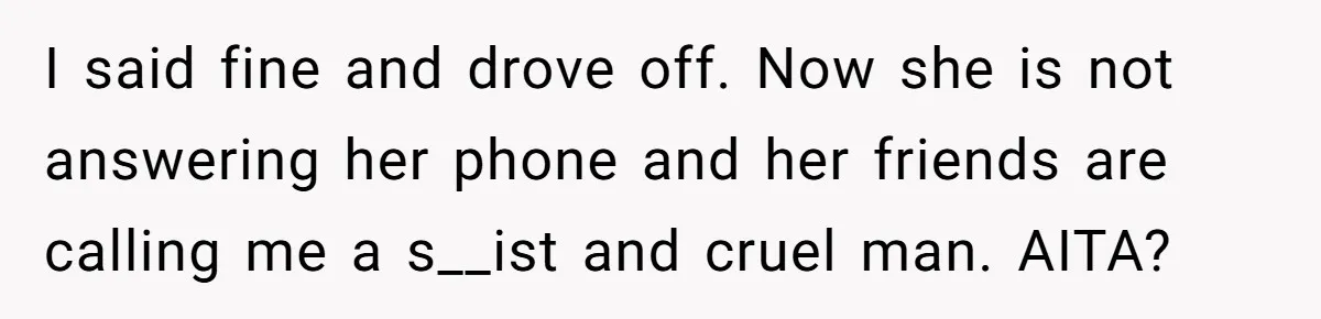 Girlfriend Defies Dress Code, Boyfriend Ditches Her And Drives Off To Boss’s Wedding Alone I said fine and drove off. Now she is not answering her phone and her friends are calling me a s__ist and cruel man. AITA?
