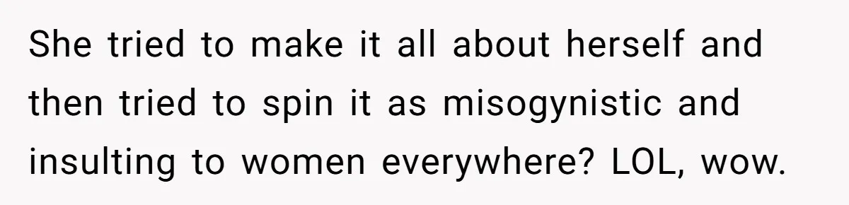 Girlfriend Defies Dress Code, Boyfriend Ditches Her And Drives Off To Boss’s Wedding Alone She tried to make it all about herself and then tried to spin it as misogynistic and insulting to women everywhere? LOL, wow.