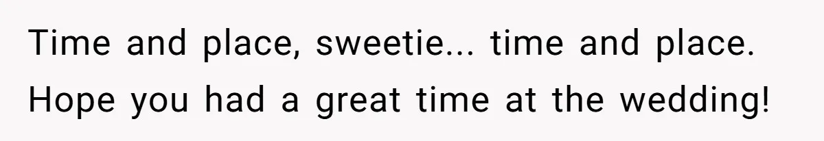 Girlfriend Defies Dress Code, Boyfriend Ditches Her And Drives Off To Boss’s Wedding Alone Time and place, sweetie... time and place. Hope you had a great time at the wedding!
