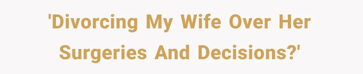 Husband Can't Handle Wife's ‘Toddler’ Transformation, Divorces Her On The Spot, And Her Family Isn't Happy 'Divorcing my wife over her surgeries and decisions?'