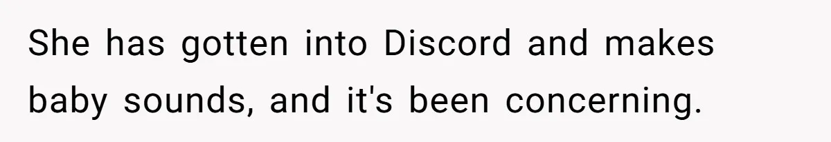 Husband Can't Handle Wife's ‘Toddler’ Transformation, Divorces Her On The Spot, And Her Family Isn't Happy She has gotten into Discord and makes baby sounds, and it's been concerning.