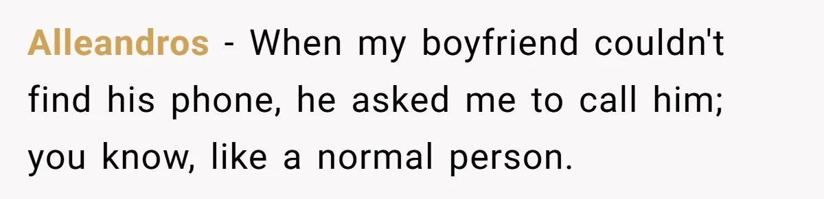 Wife Claims Husband’s “Warning Tap” Is Abuse, Husband Threatens Divorce Over The Accusation Alleandros − When my boyfriend couldn't find his phone, he asked me to call him; you know, like a normal person.