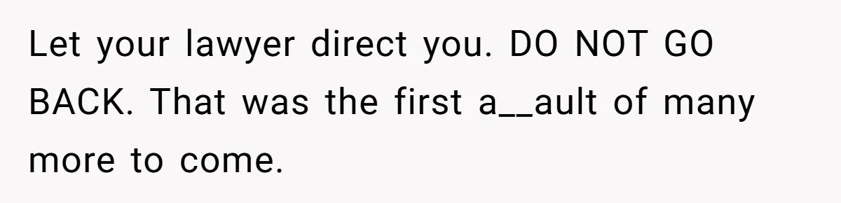Wife Claims Husband’s “Warning Tap” Is Abuse, Husband Threatens Divorce Over The Accusation Let your lawyer direct you. DO NOT GO BACK. That was the first a__ault of many more to come.