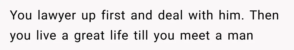 Wife Claims Husband’s “Warning Tap” Is Abuse, Husband Threatens Divorce Over The Accusation You lawyer up first and deal with him. Then you live a great life till you meet a man