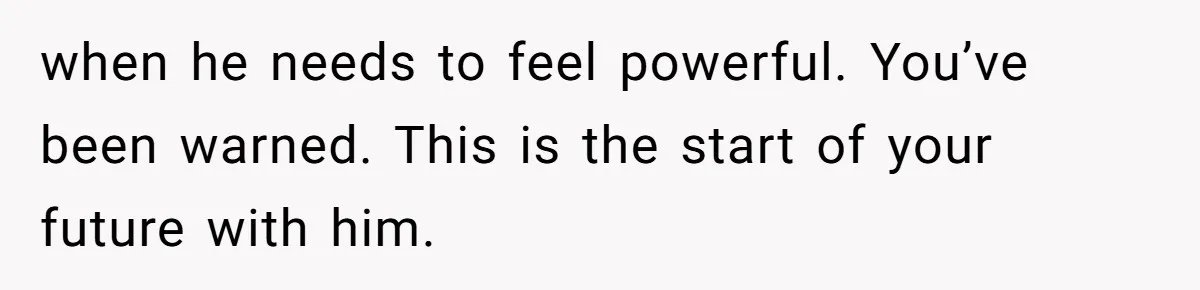 Wife Claims Husband’s “Warning Tap” Is Abuse, Husband Threatens Divorce Over The Accusation when he needs to feel powerful. You’ve been warned. This is the start of your future with him.