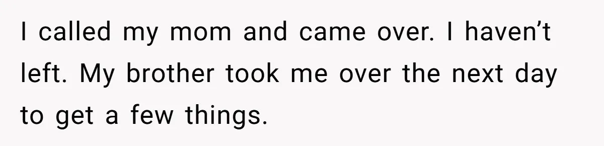 Wife Claims Husband’s “Warning Tap” Is Abuse, Husband Threatens Divorce Over The Accusation I called my mom and came over. I haven’t left. My brother took me over the next day to get a few things.