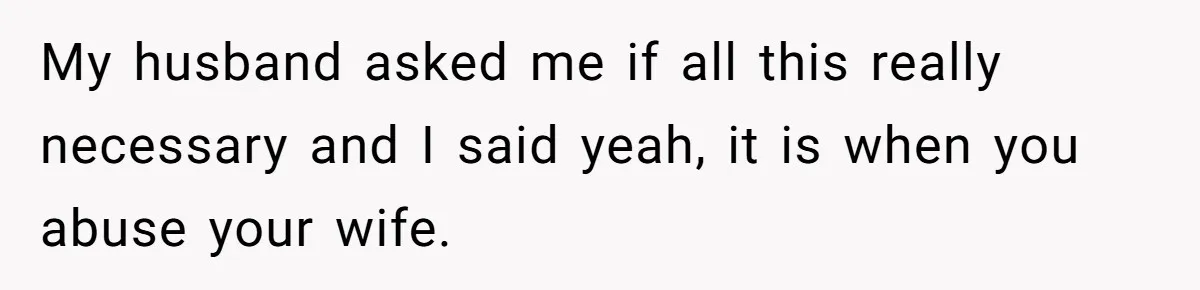 Wife Claims Husband’s “Warning Tap” Is Abuse, Husband Threatens Divorce Over The Accusation My husband asked me if all this really necessary and I said yeah, it is when you abuse your wife.