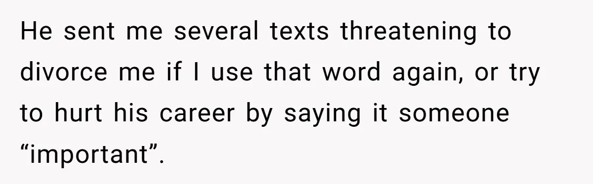 Wife Claims Husband’s “Warning Tap” Is Abuse, Husband Threatens Divorce Over The Accusation He sent me several texts threatening to divorce me if I use that word again, or try to hurt his career by saying it someone “important”.