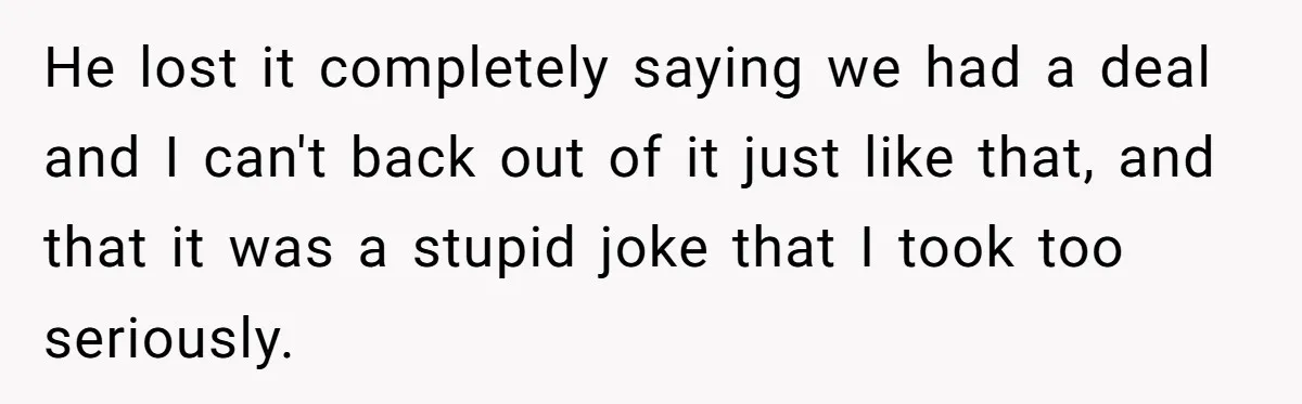 Bride-To-Be Cancels Fiancé's House Title After Countless Turns Of His 'Harmless' Pranks He lost it completely saying we had a deal and I can't back out of it just like that, and that it was a stupid joke that I took too...