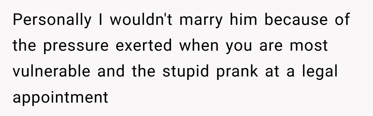 Bride-To-Be Cancels Fiancé's House Title After Countless Turns Of His 'Harmless' Pranks Personally I wouldn't marry him because of the pressure exerted when you are most vulnerable and the stupid prank at a legal appointment