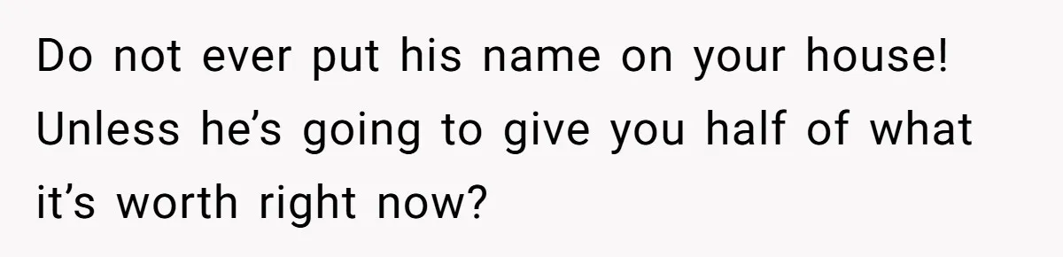 Bride-To-Be Cancels Fiancé's House Title After Countless Turns Of His 'Harmless' Pranks Do not ever put his name on your house! Unless he’s going to give you half of what it’s worth right now?