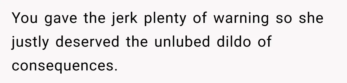 Neighbor’s Daughter Kept Driving Through His Yard - So He Installed Spikes and Let Consequences Do the Rest You gave the jerk plenty of warning so she justly deserved the unlubed dildo of consequences.