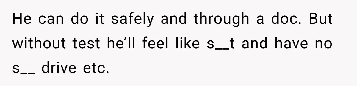 Newlywed Wife Stunned When She Learns Husband's Secret Killing Their Baby Dreams He can do it safely and through a doc. But without test he’ll feel like s__t and have no s__ drive etc.