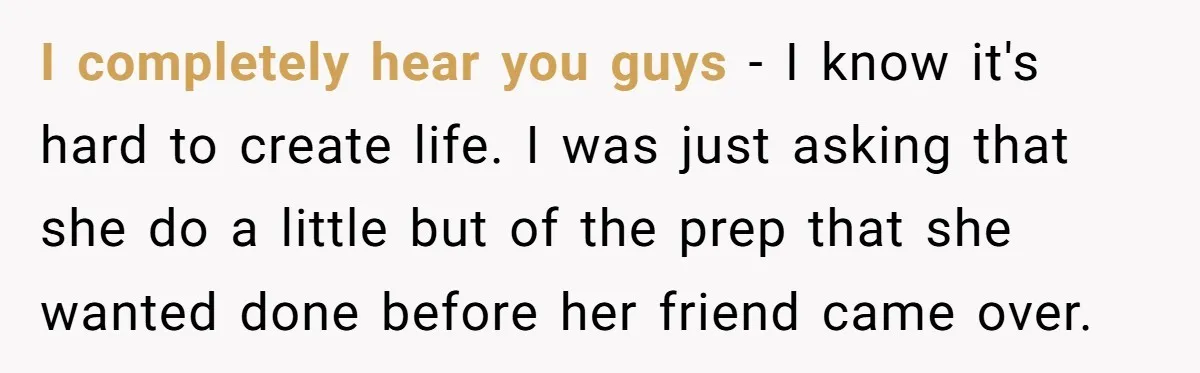 Pregnant Wife Demands Husband Tidy His Tools After He Cleaned Everything Else, Massive Fight Erupts I completely hear you guys - I know it's hard to create life. I was just asking that she do a little but of the prep that she wanted done...